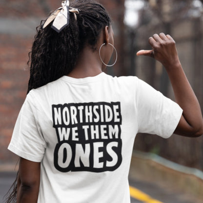 Northside We Them Ones Tee